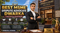 BEST MSME Dispute Advocate Dwarka Court